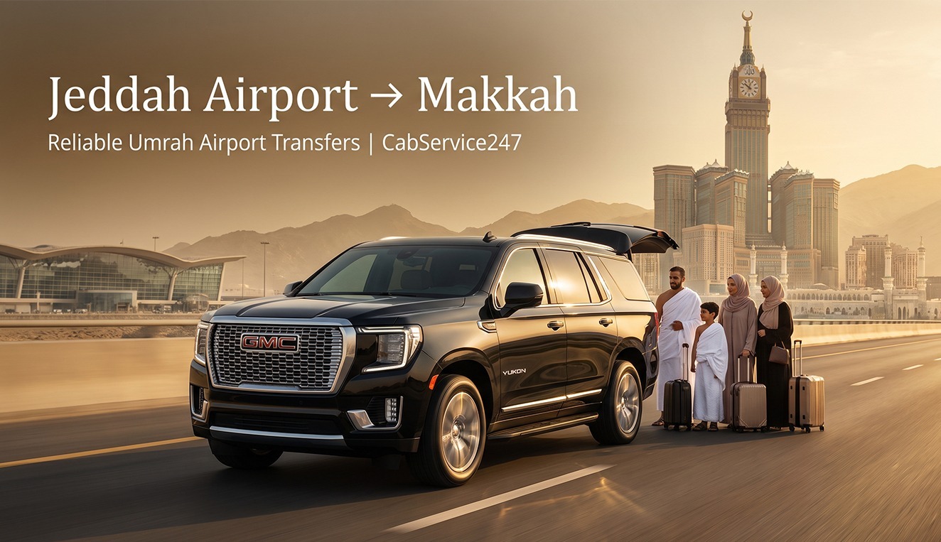 Jeddah Airport to Makkah Cab | Umrah Transfer Guide 2026