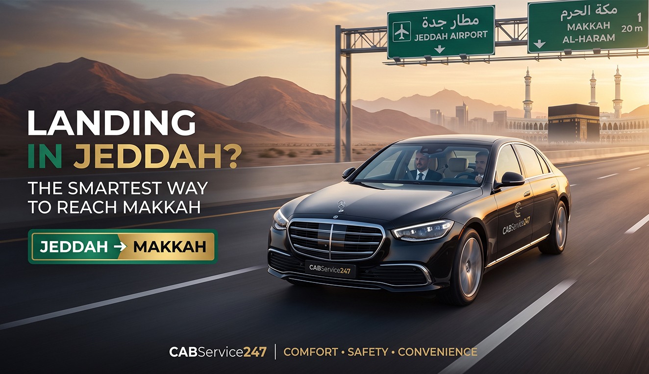 Landing in Jeddah? Smartest Way to Reach Makkah | CabService247