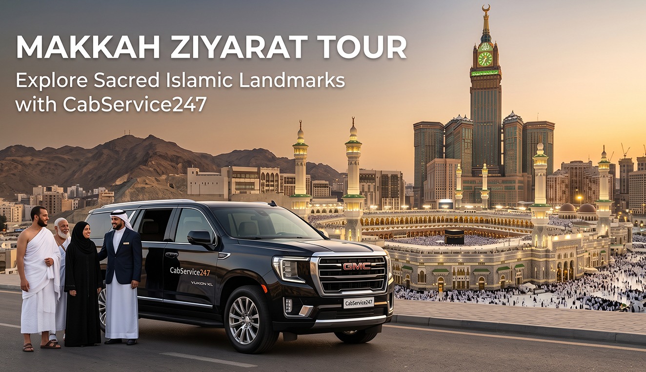 Makkah Ziyarat Tour: Places to Visit & Transport Guide