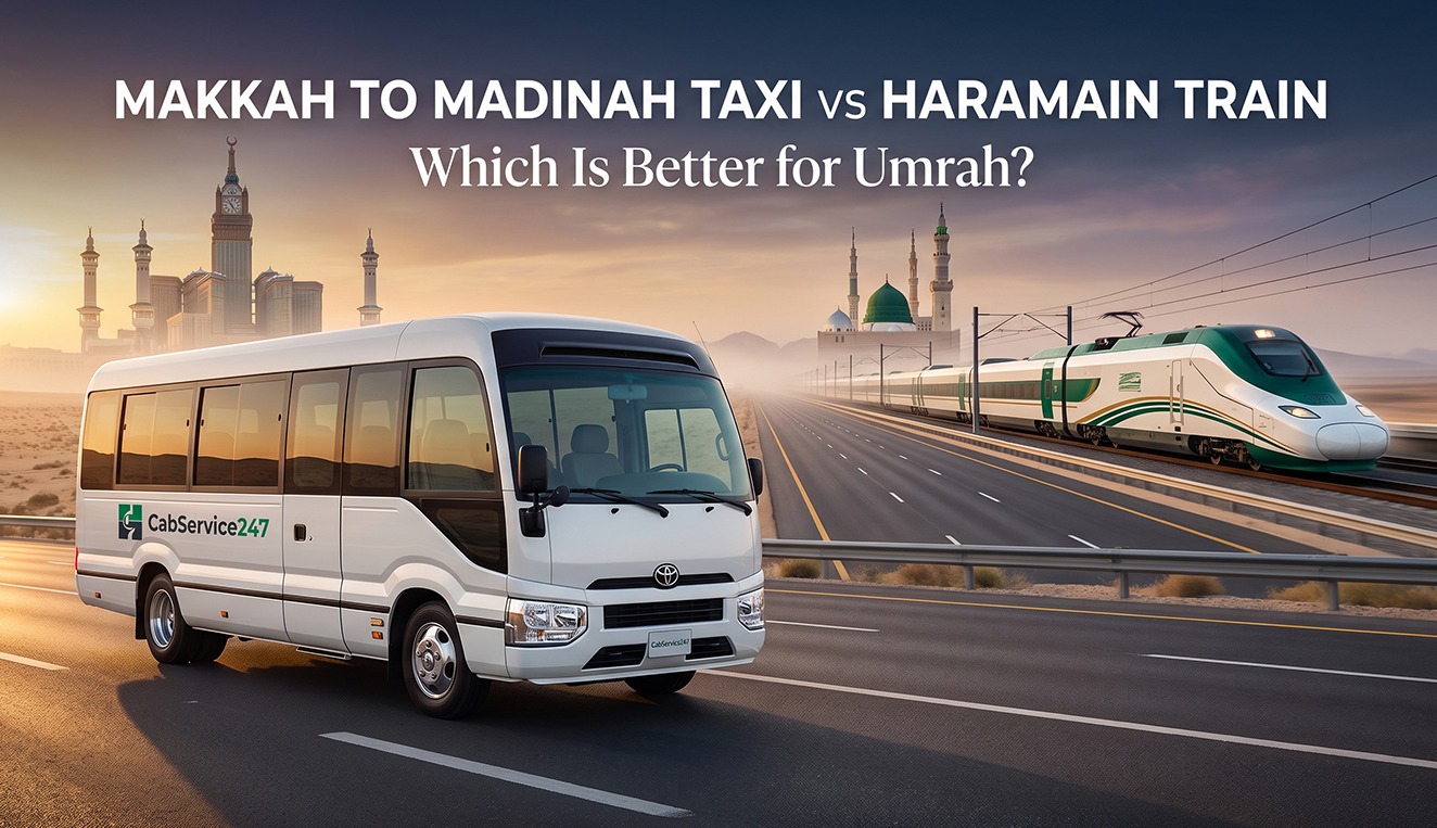 Makkah to Madinah Taxi vs Haramain Train: Which Is Better for Umrah